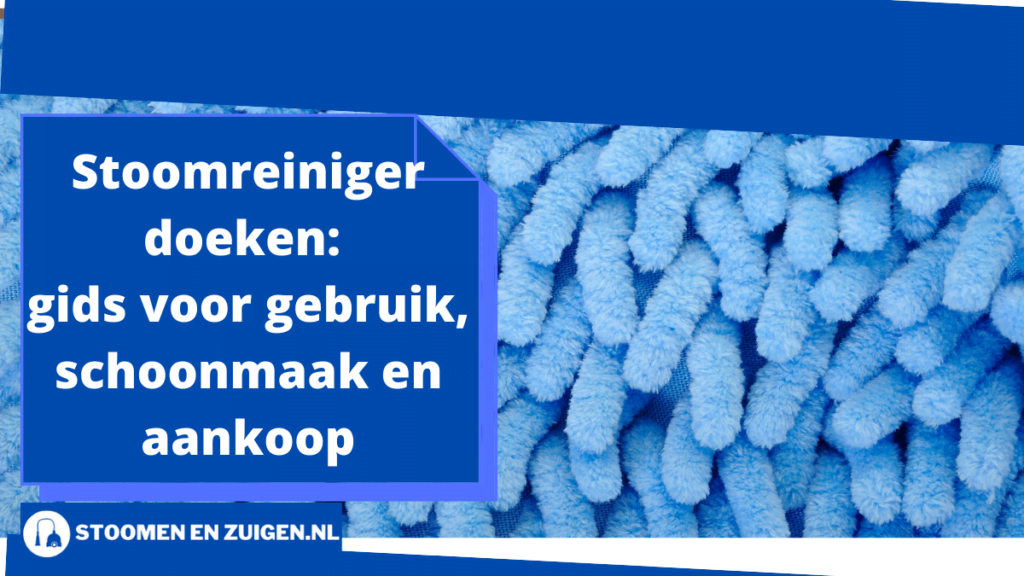 Stoomreiniger doeken_ gids voor gebruik, schoonmaak en aankoop (1)