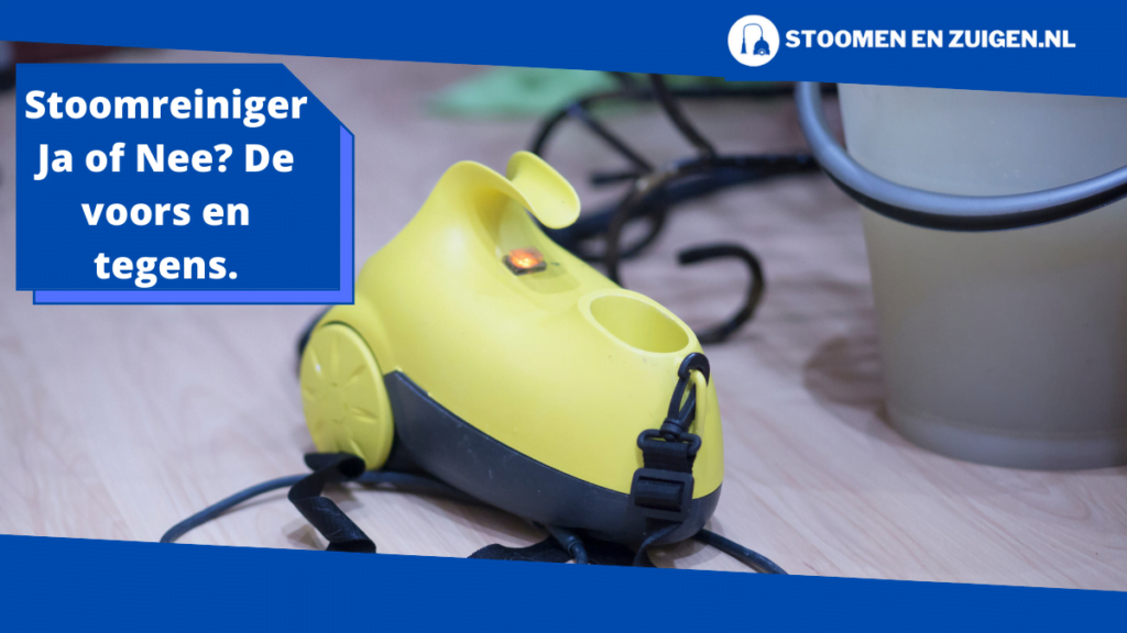 Stoomreiniger Ja of Nee_ De voors en tegens. (1)