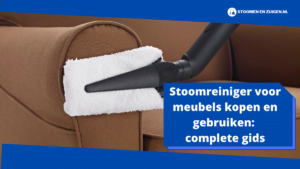 Stoomreiniger voor meubels kopen en gebruiken complete gids