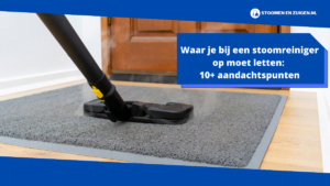 Waar je bij een stoomreiniger op moet letten 10+ aandachtspunten
